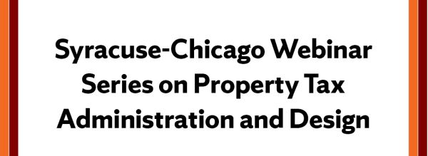 Syracuse-Chicago Webinar Series on Property Tax Administration and Design
